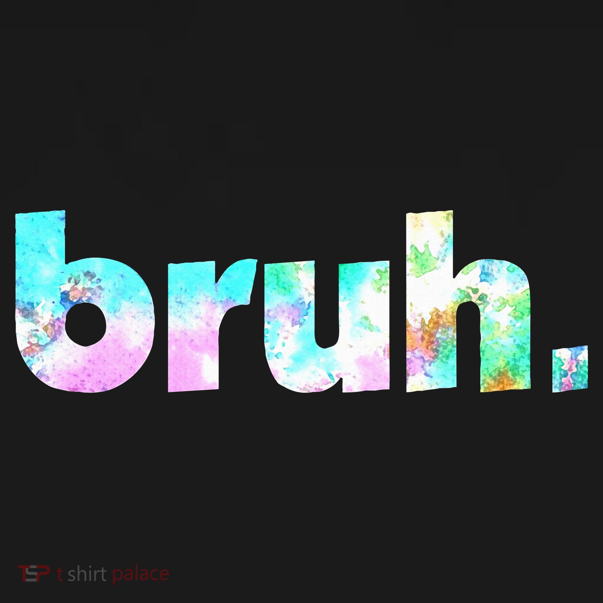 Bruh Tie Dye Brah Bro Dude Greeting Slang Funny Meme Saying Kids Sweatshirt