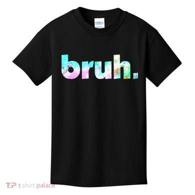 Bruh Tie Dye Brah Bro Dude Greeting Slang Funny Meme Saying Kids T-Shirt
