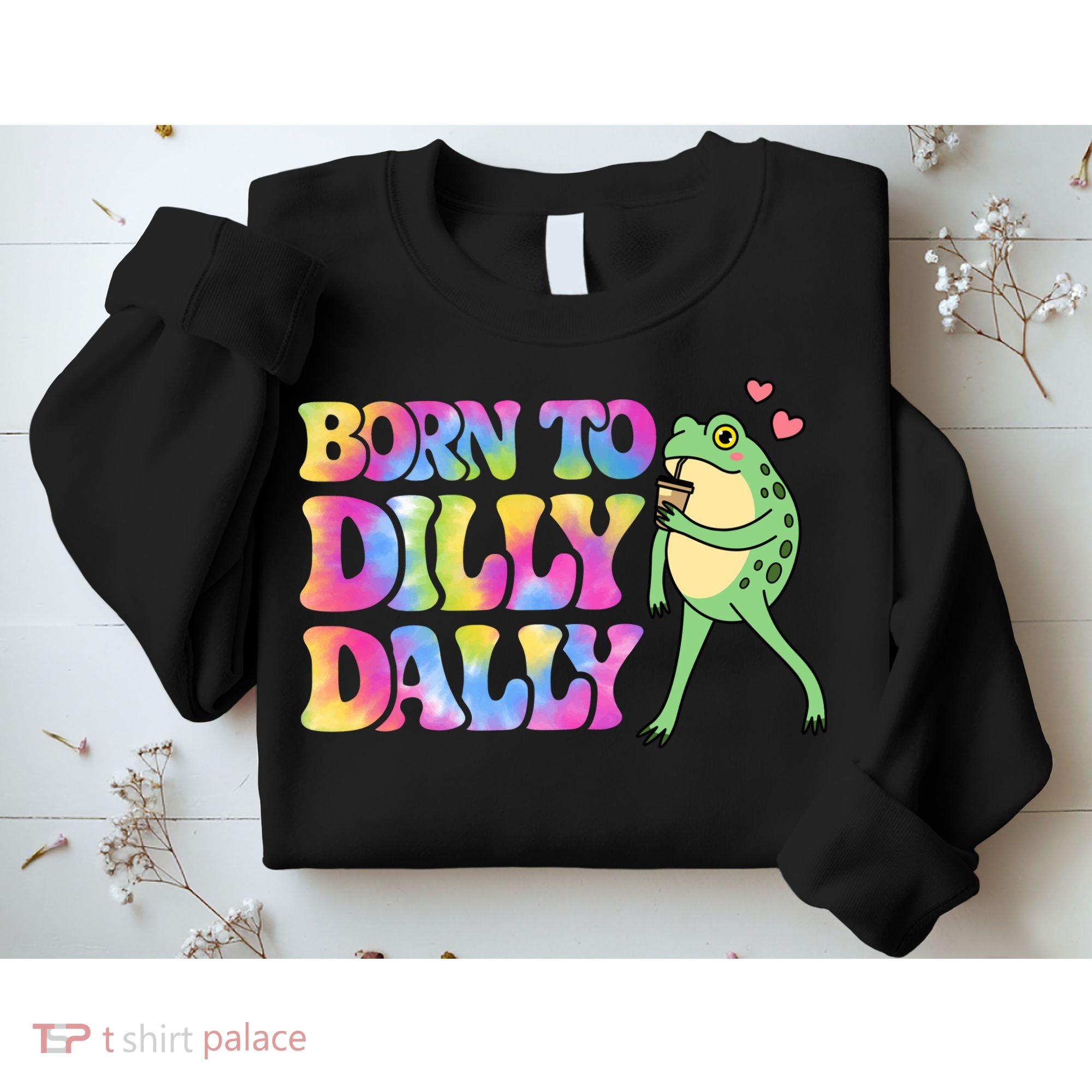 Born To Dilly Dally Playful Frog Fun Sweatshirt