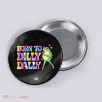 Born To Dilly Dally Playful Frog Fun Button thumb 0