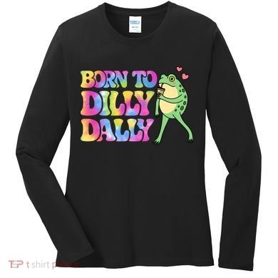 Born To Dilly Dally Playful Frog Fun Women's Long Sleeve Shirt
