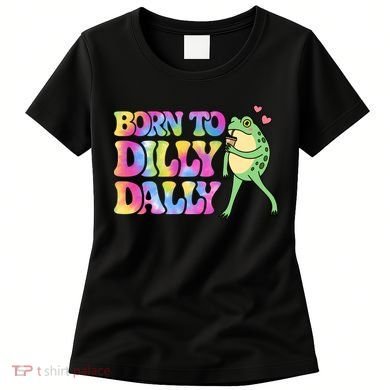 Born To Dilly Dally Playful Frog Fun Women's T-Shirt