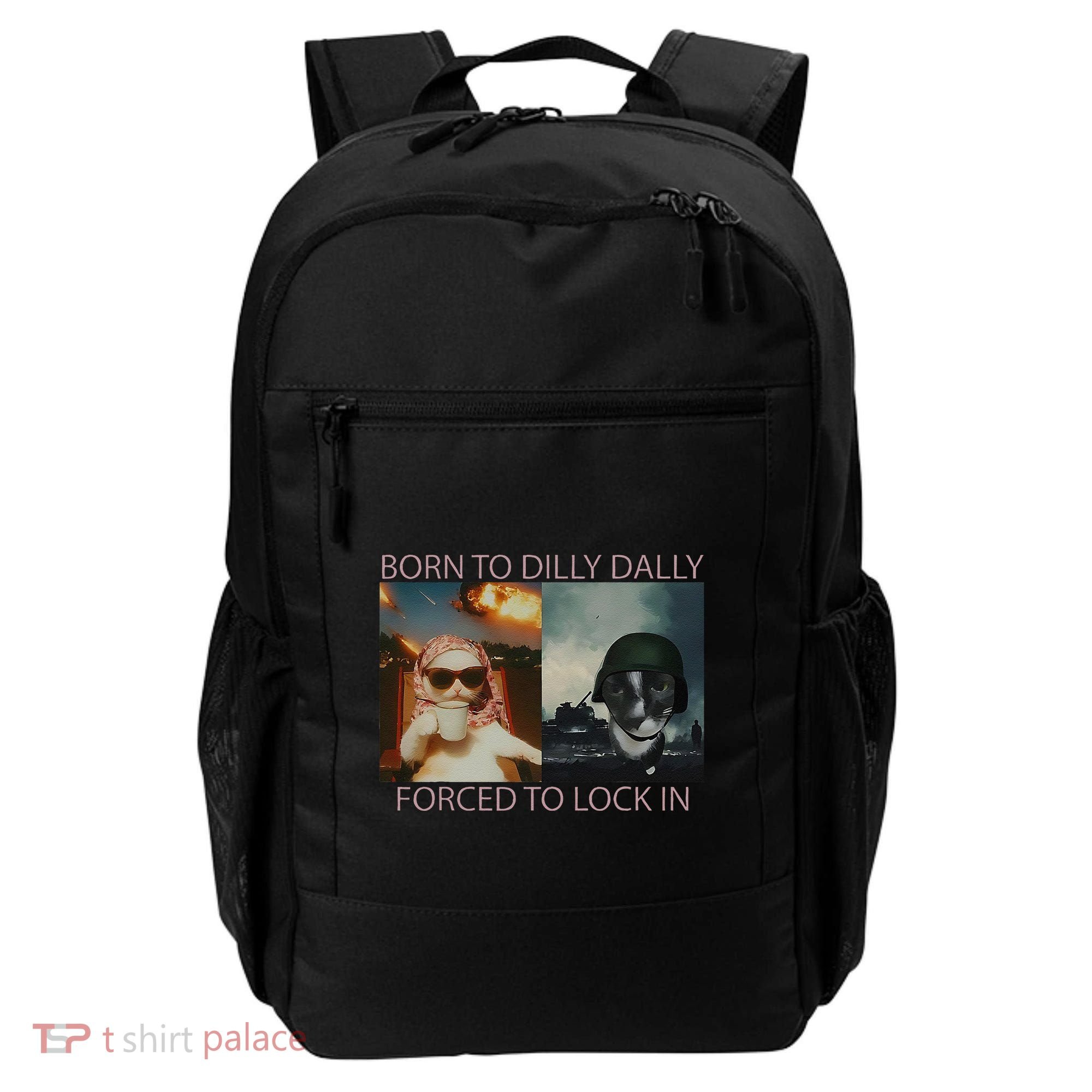 Born To Dilly Dally Forced To Lock In Cat Meme Backpack