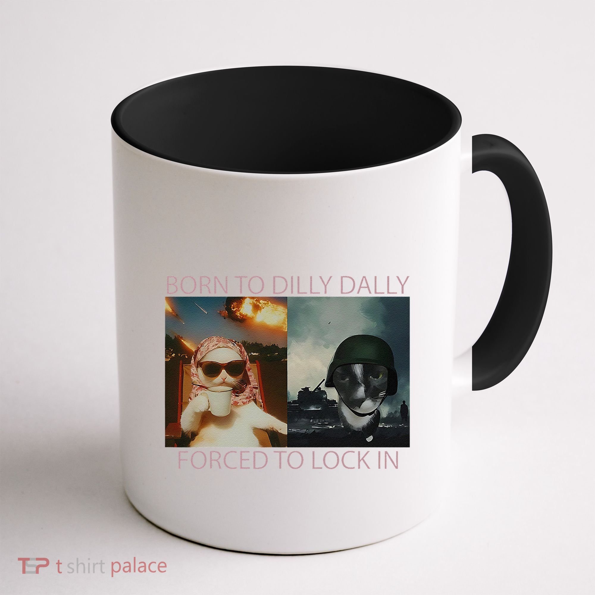 Born To Dilly Dally Forced To Lock In Cat Meme Coffee Mug