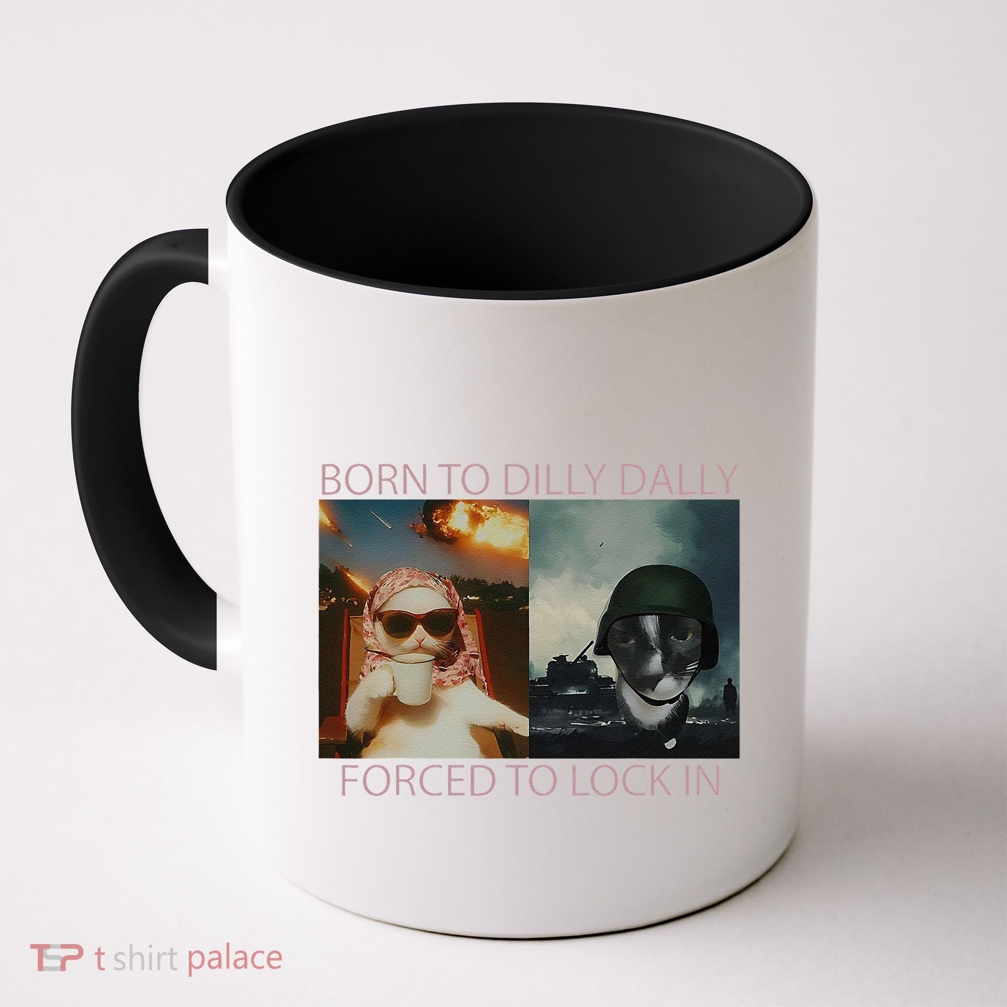 Born To Dilly Dally Forced To Lock In Cat Meme Coffee Mug