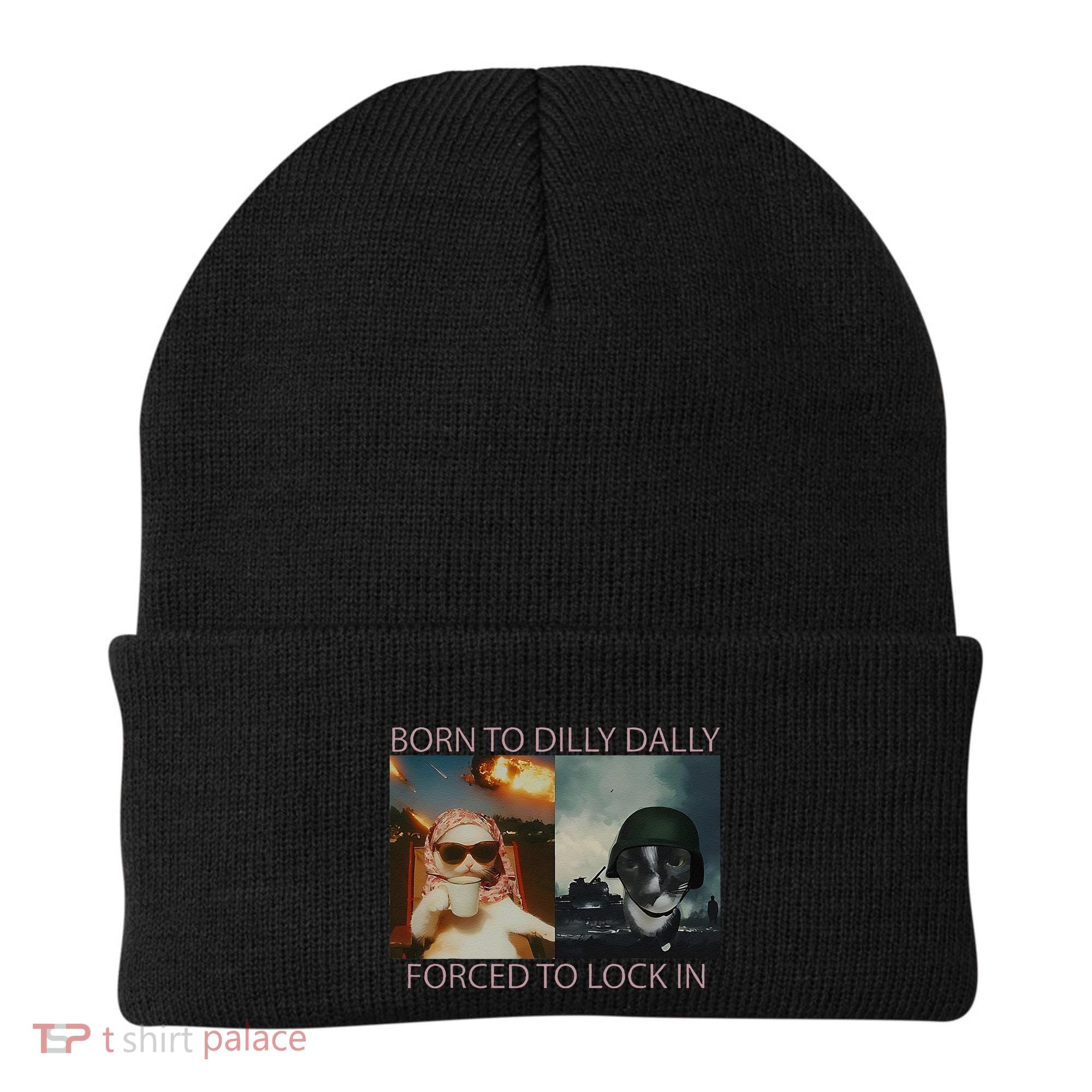 Born To Dilly Dally Forced To Lock In Cat Meme Beanie