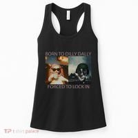Born To Dilly Dally Forced To Lock In Cat Meme Women's Tank Top thumb 0