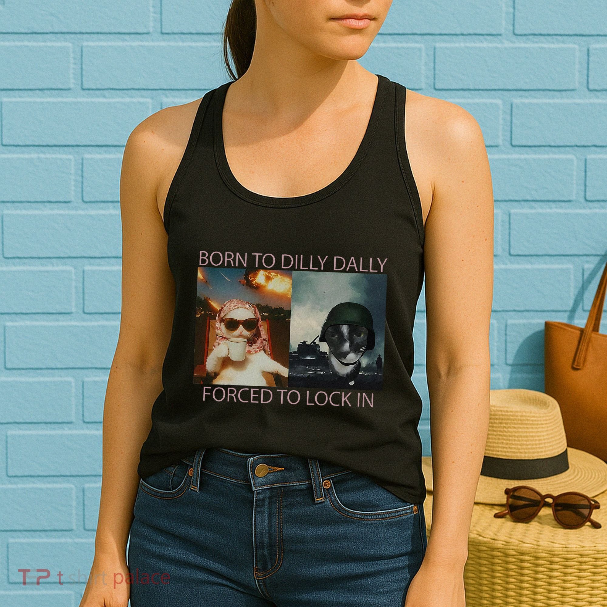 Born To Dilly Dally Forced To Lock In Cat Meme Women's Tank Top