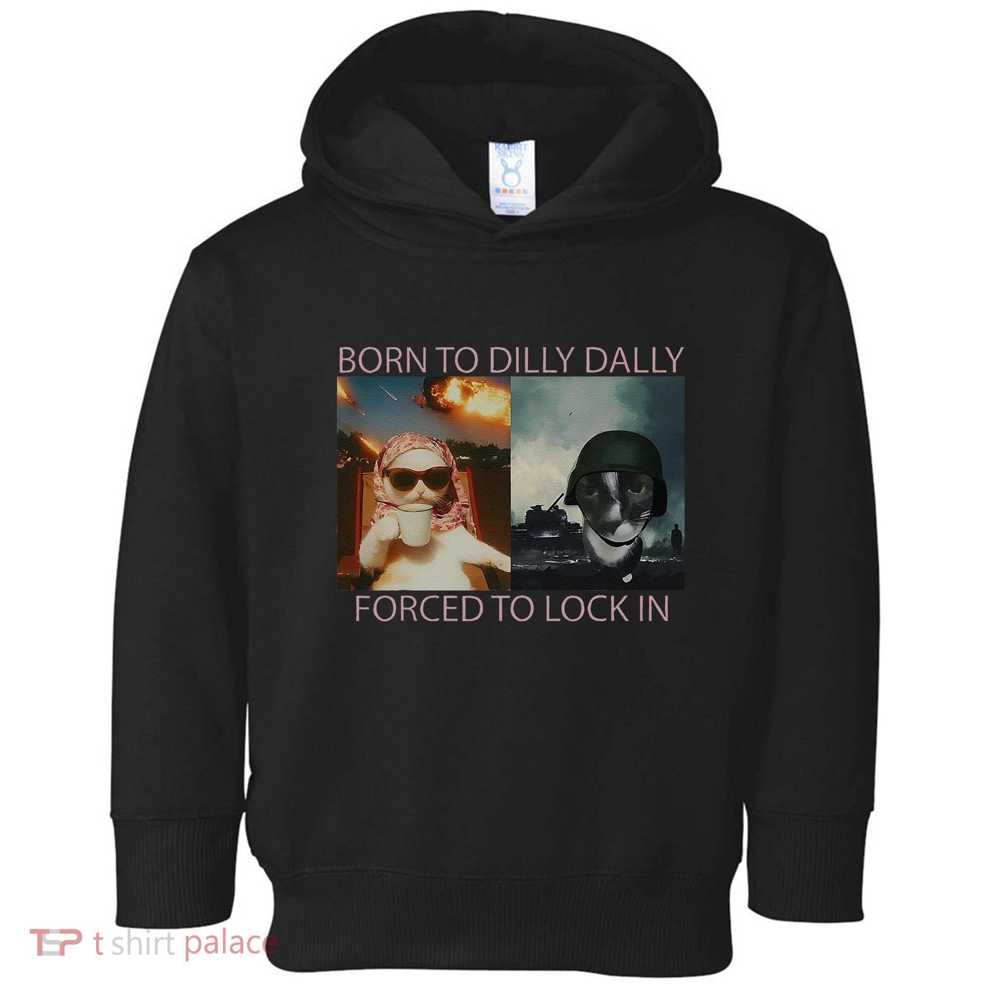 Born To Dilly Dally Forced To Lock In Cat Meme Toddler Hoodie