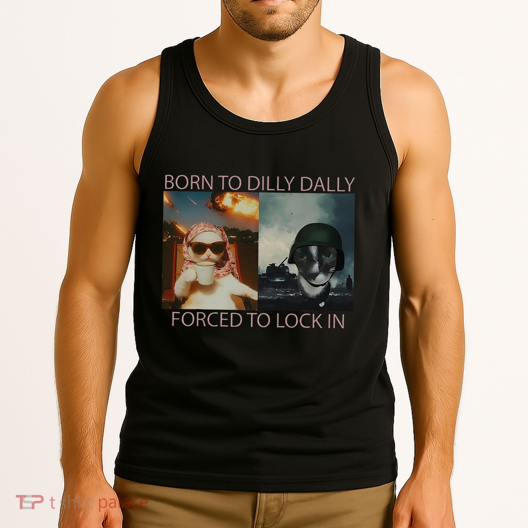 Born To Dilly Dally Forced To Lock In Cat Meme Tank Top