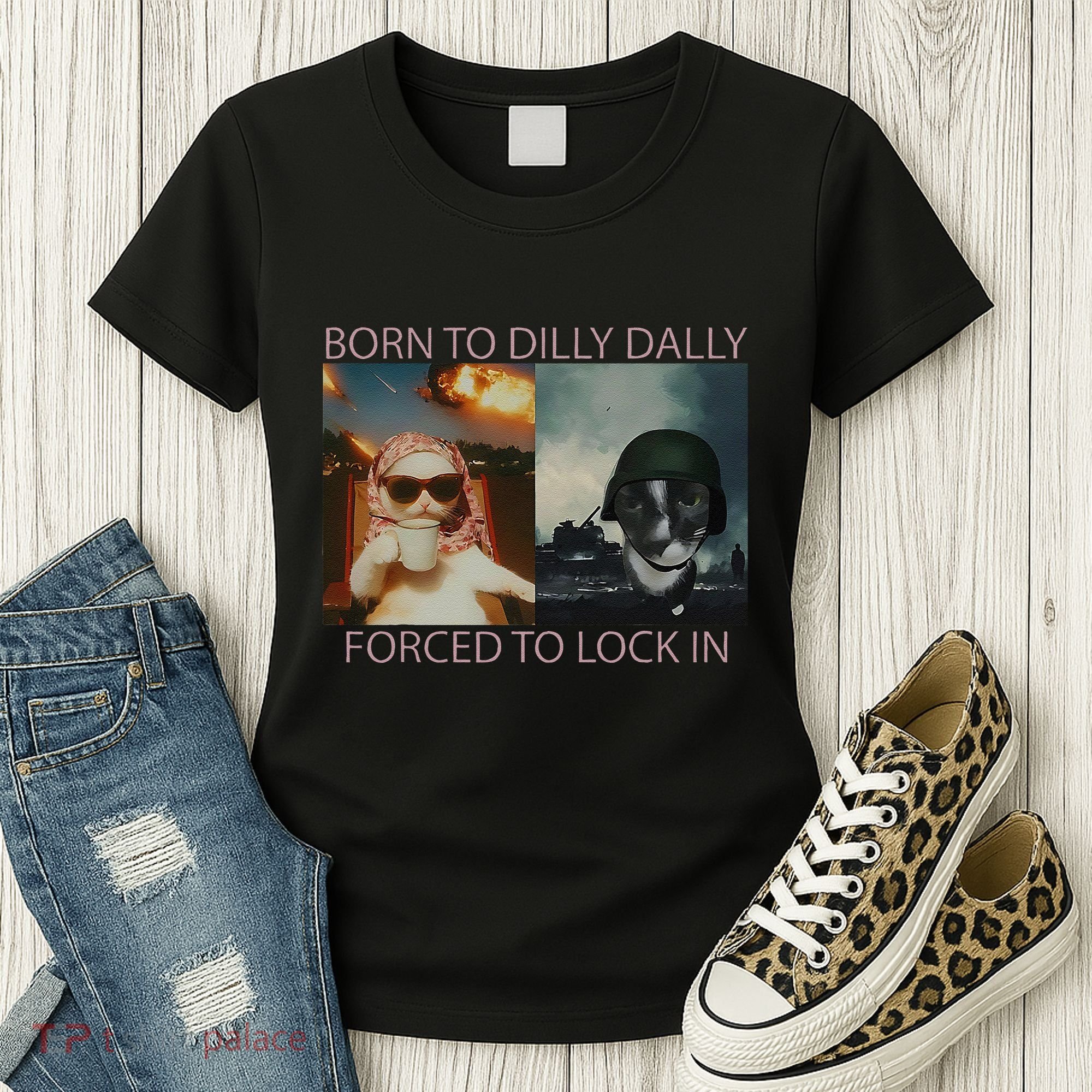 Born To Dilly Dally Forced To Lock In Cat Meme Women's T-Shirt