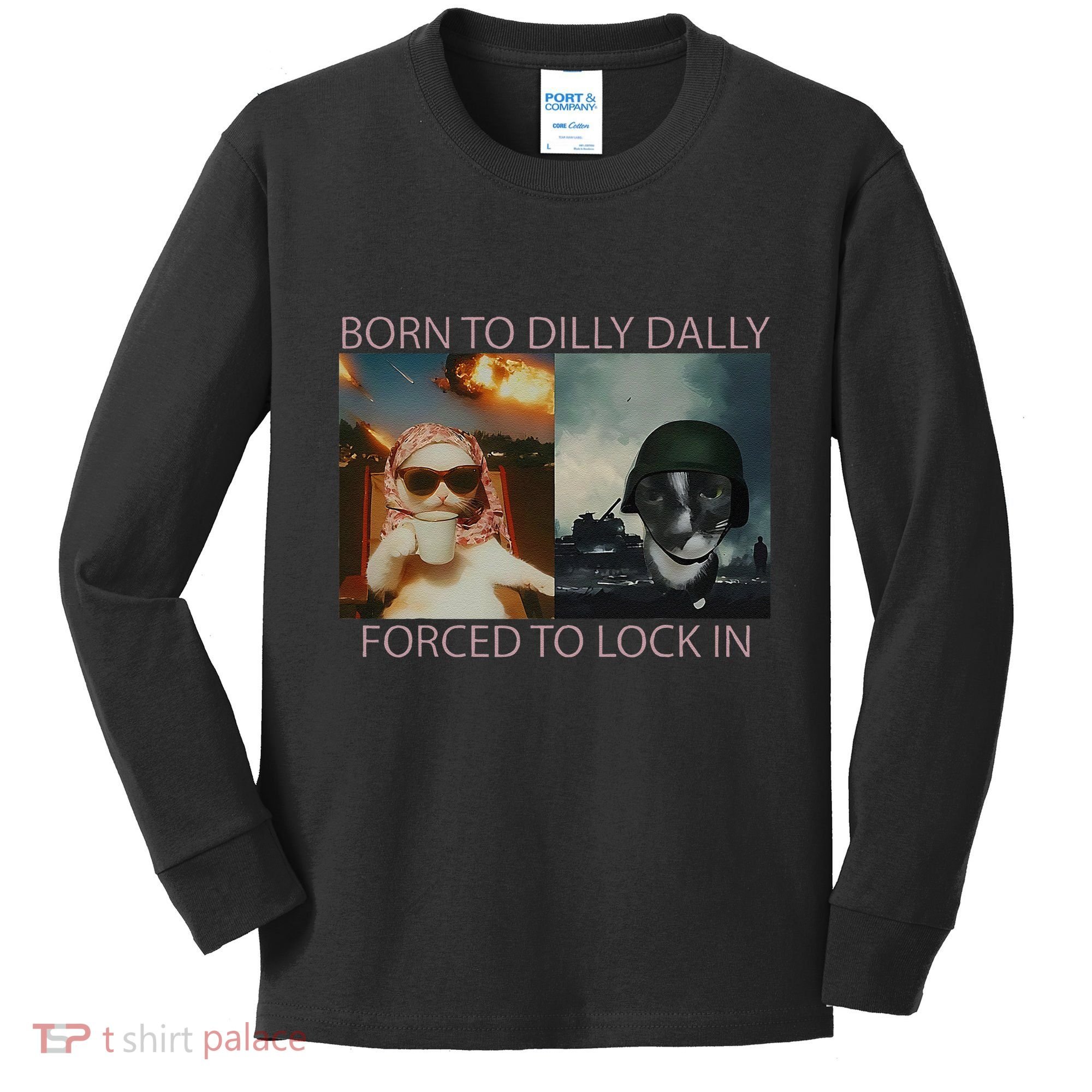 Born To Dilly Dally Forced To Lock In Cat Meme Kids Long Sleeve Shirt
