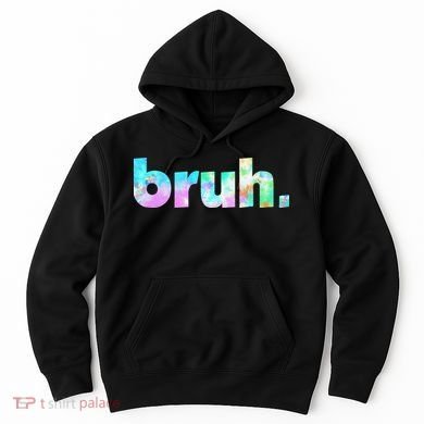 Bruh Tie Dye Brah Bro Dude Greeting Slang Funny Meme Saying  Hoodie