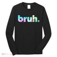 Bruh Tie Dye Brah Bro Dude Greeting Slang Funny Meme Saying  Long Sleeve Shirt thumb 0