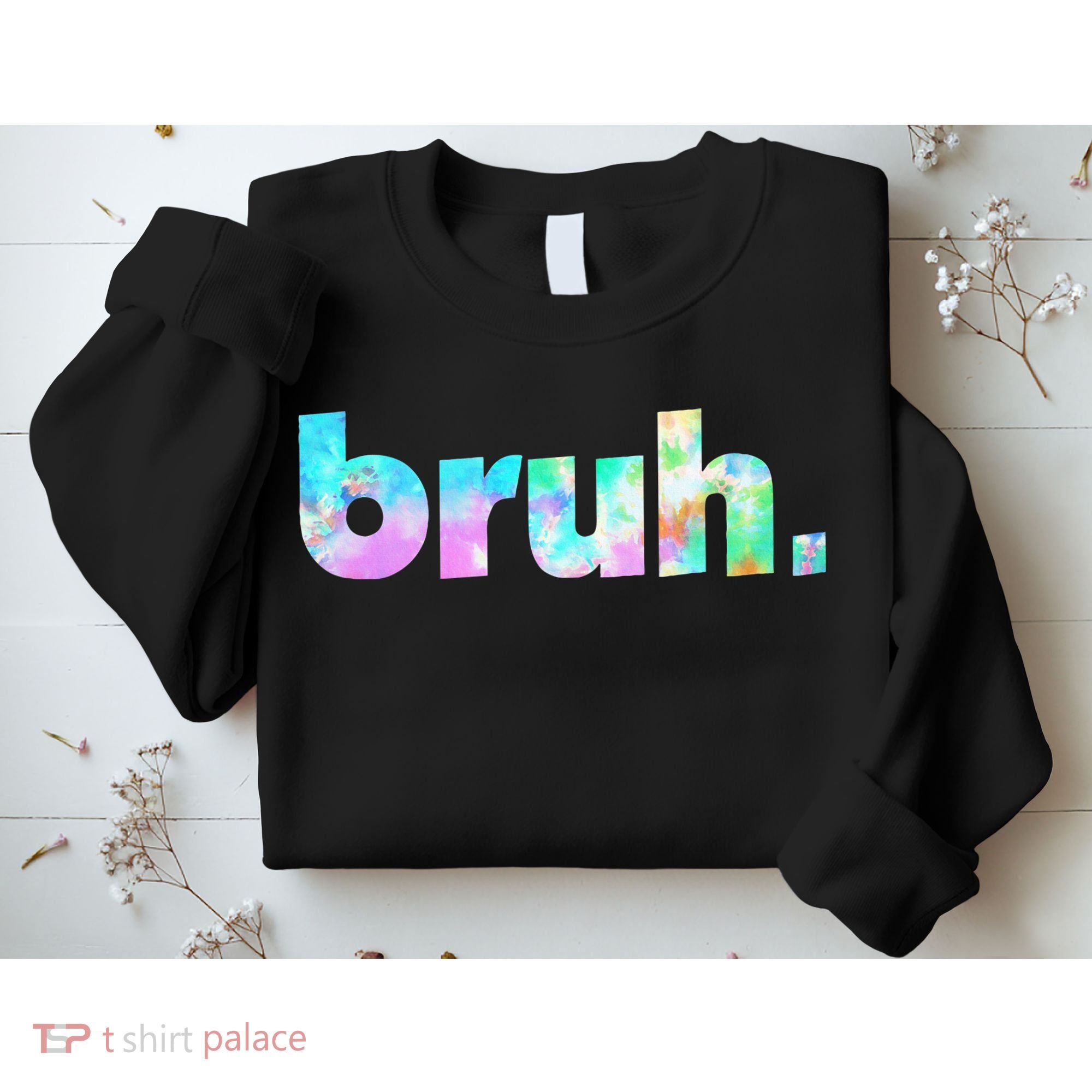 Bruh Tie Dye Brah Bro Dude Greeting Slang Funny Meme Saying  Sweatshirt
