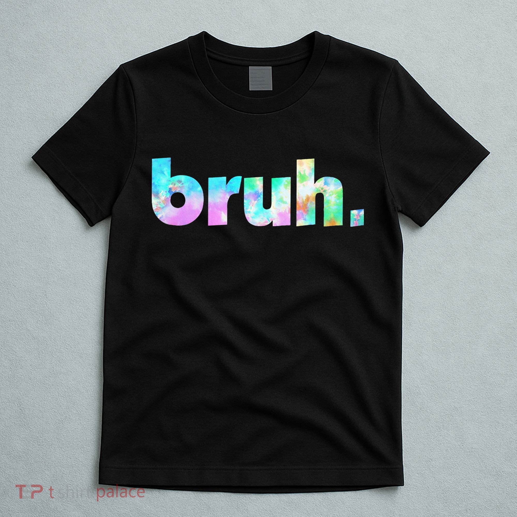 Bruh Tie Dye Brah Bro Dude Greeting Slang Funny Meme Saying  T-Shirt