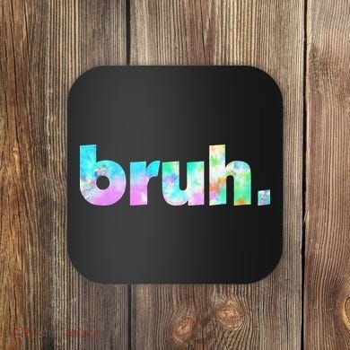 Bruh Tie Dye Brah Bro Dude Greeting Slang Funny Meme Saying  Coaster