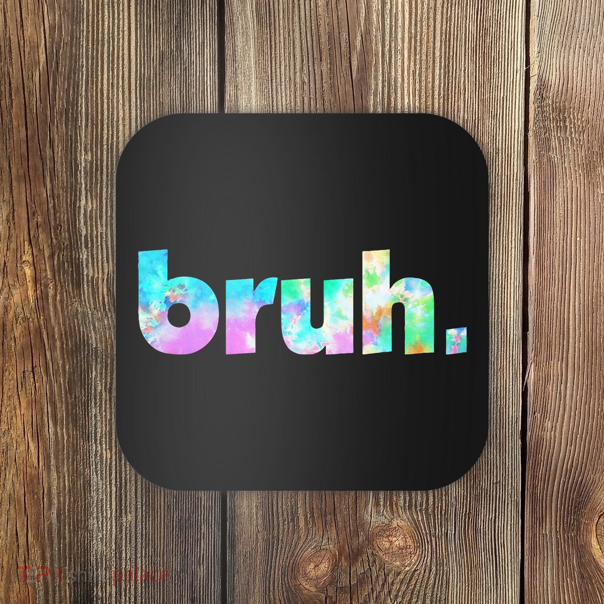 Bruh Tie Dye Brah Bro Dude Greeting Slang Funny Meme Saying  Coaster