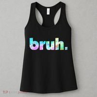 Bruh Tie Dye Brah Bro Dude Greeting Slang Funny Meme Saying  Women's Tank Top thumb 3