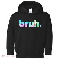 Bruh Tie Dye Brah Bro Dude Greeting Slang Funny Meme Saying  Toddler Hoodie thumb 0