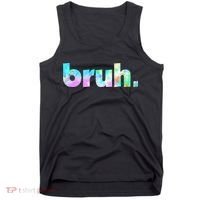 Bruh Tie Dye Brah Bro Dude Greeting Slang Funny Meme Saying  Tank Top thumb 0