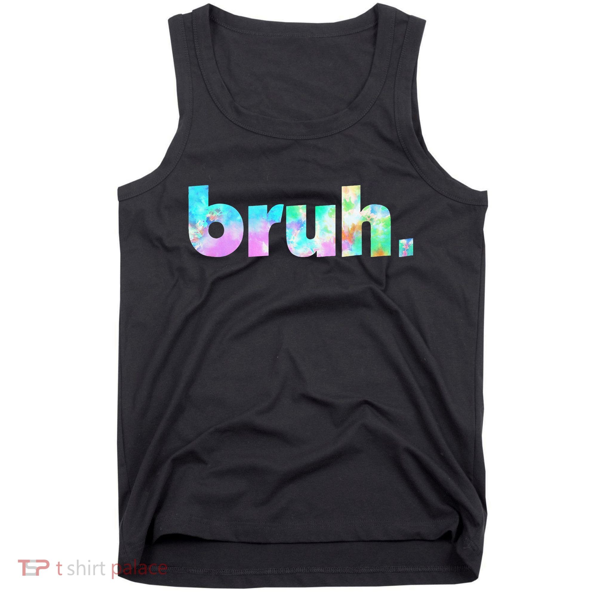 Bruh Tie Dye Brah Bro Dude Greeting Slang Funny Meme Saying  Tank Top