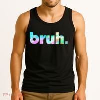 Bruh Tie Dye Brah Bro Dude Greeting Slang Funny Meme Saying  Tank Top thumb 3