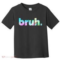 Bruh Tie Dye Brah Bro Dude Greeting Slang Funny Meme Saying  Toddler T-Shirt thumb 0