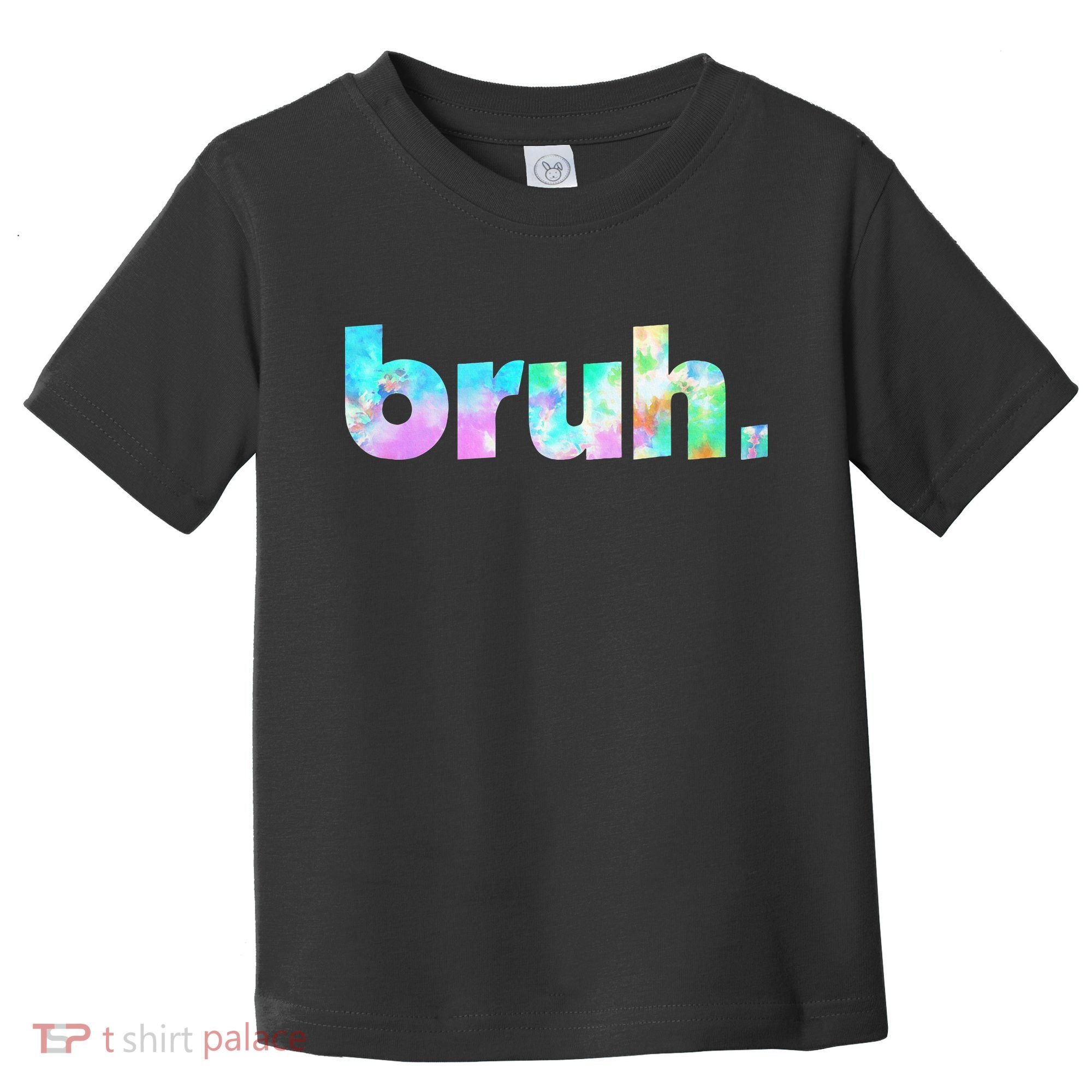 Bruh Tie Dye Brah Bro Dude Greeting Slang Funny Meme Saying  Toddler T-Shirt