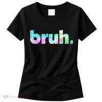 Bruh Tie Dye Brah Bro Dude Greeting Slang Funny Meme Saying  Women's T-Shirt thumb 0