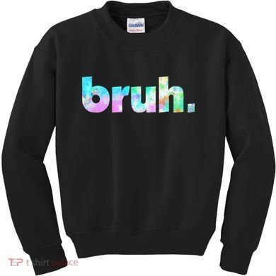 Bruh Tie Dye Brah Bro Dude Greeting Slang Funny Meme Saying  Kids Sweatshirt