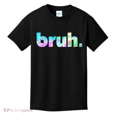 Bruh Tie Dye Brah Bro Dude Greeting Slang Funny Meme Saying  Kids T-Shirt