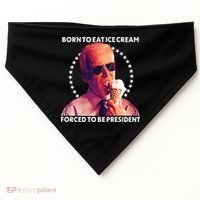 Born To Eat Ice Cream Forced To Be President USA-Made Doggie Bandana thumb 0