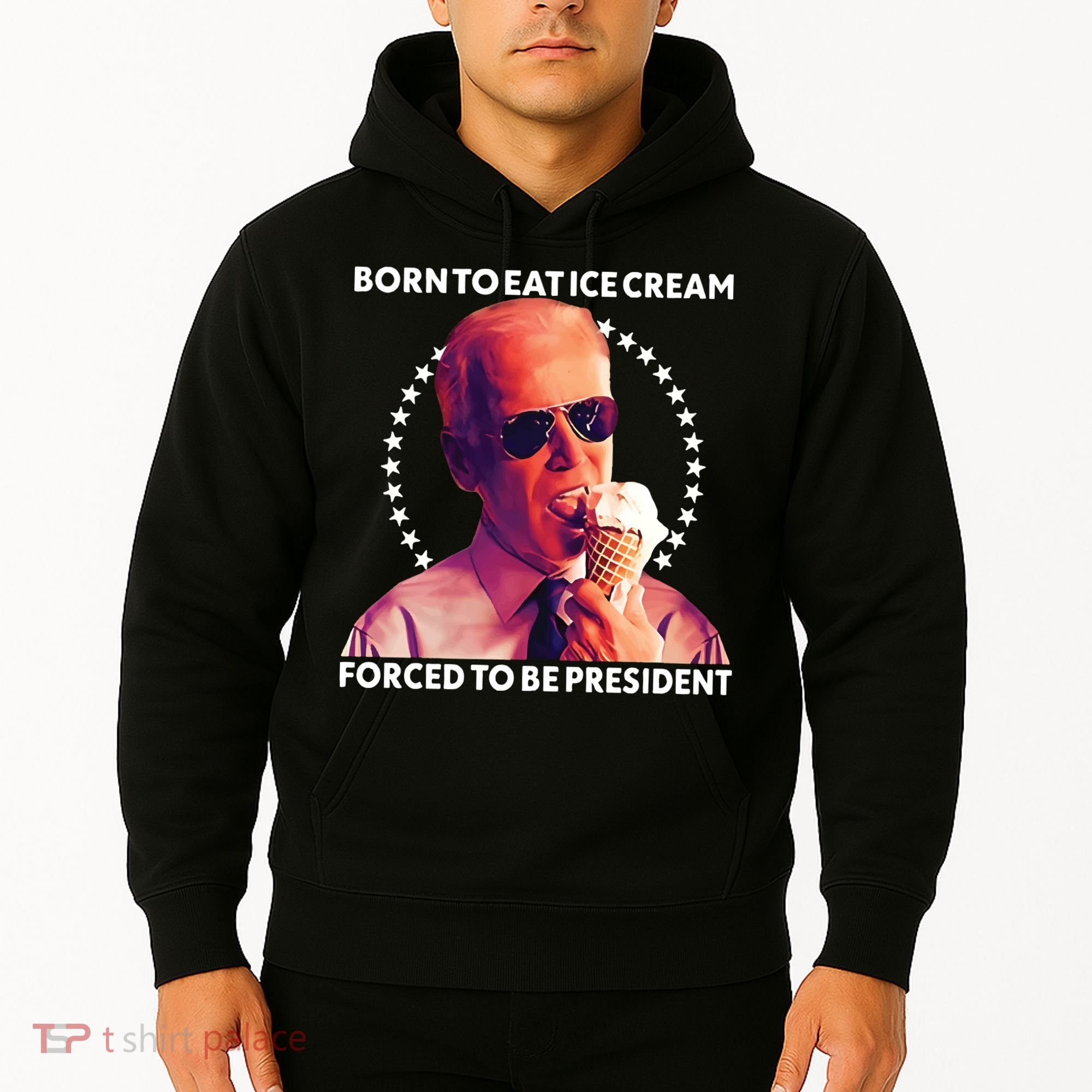 Born To Eat Ice Cream Forced To Be President Hoodie