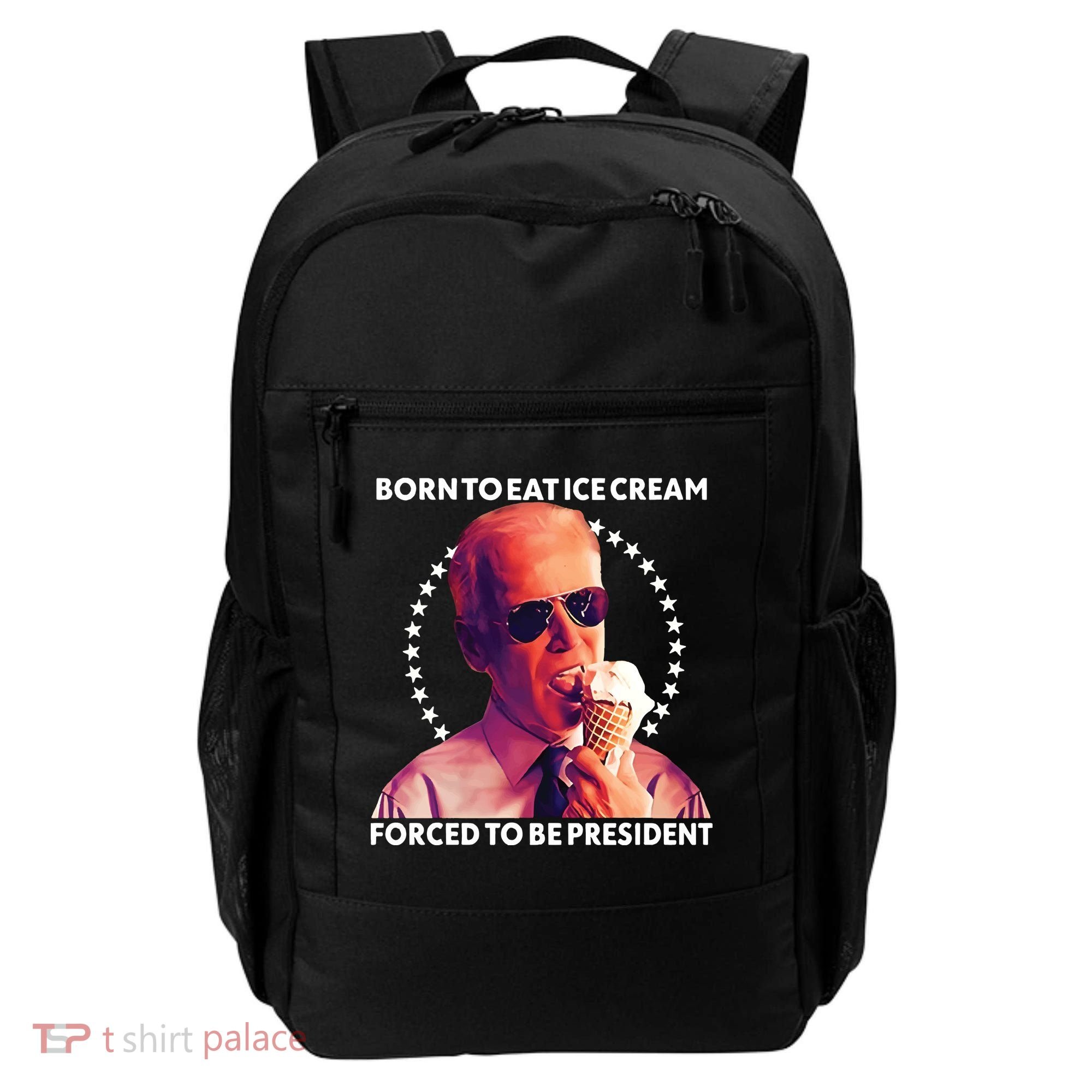 Born To Eat Ice Cream Forced To Be President Backpack