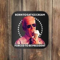 Born To Eat Ice Cream Forced To Be President Coaster thumb 0