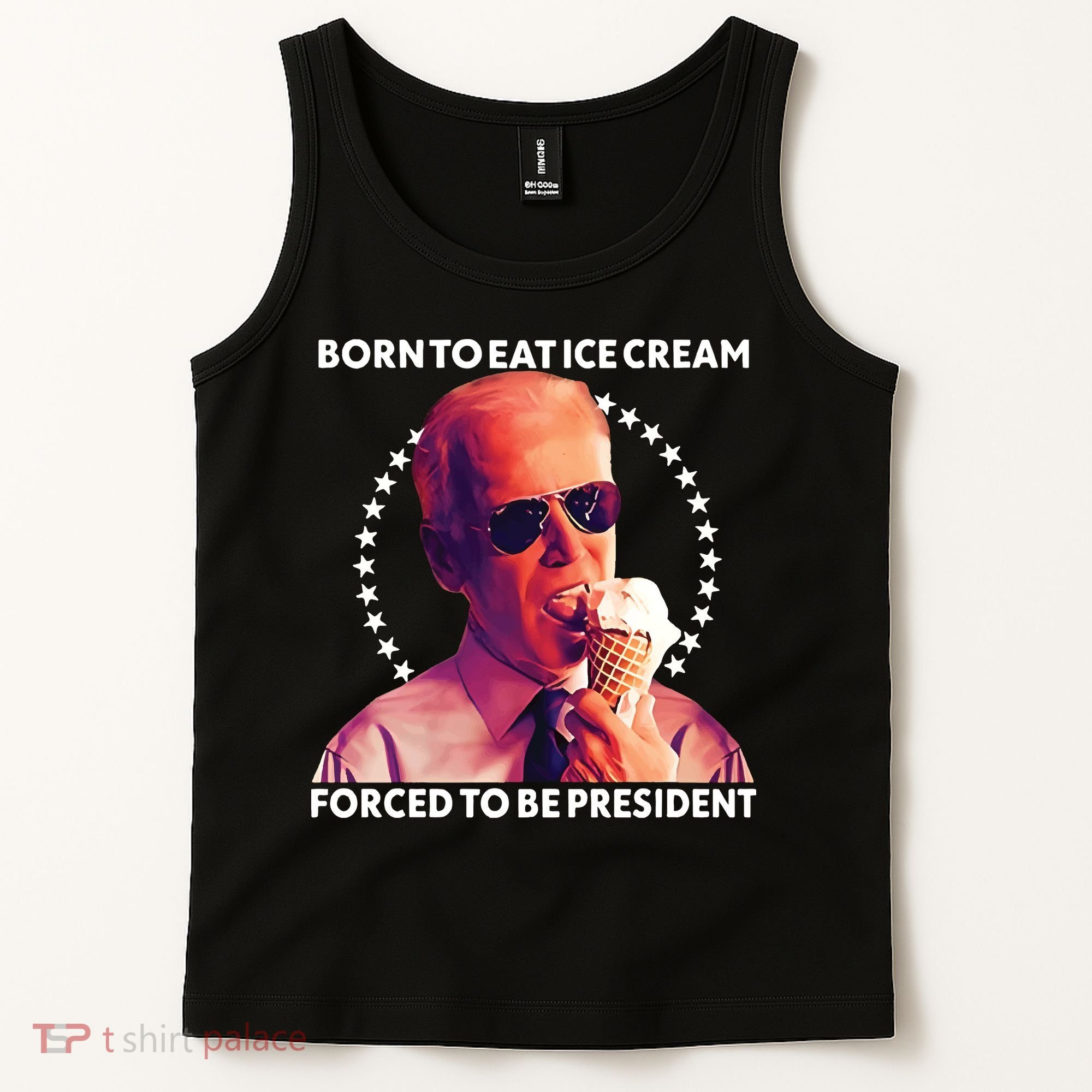 Born To Eat Ice Cream Forced To Be President Tank Top