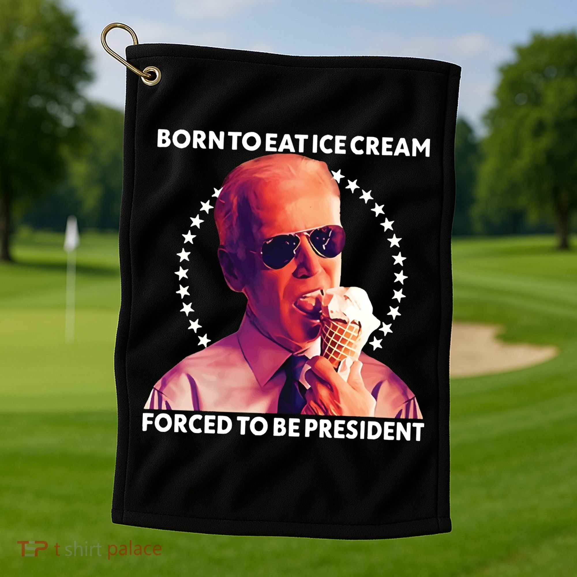 Born To Eat Ice Cream Forced To Be President Golf Towel