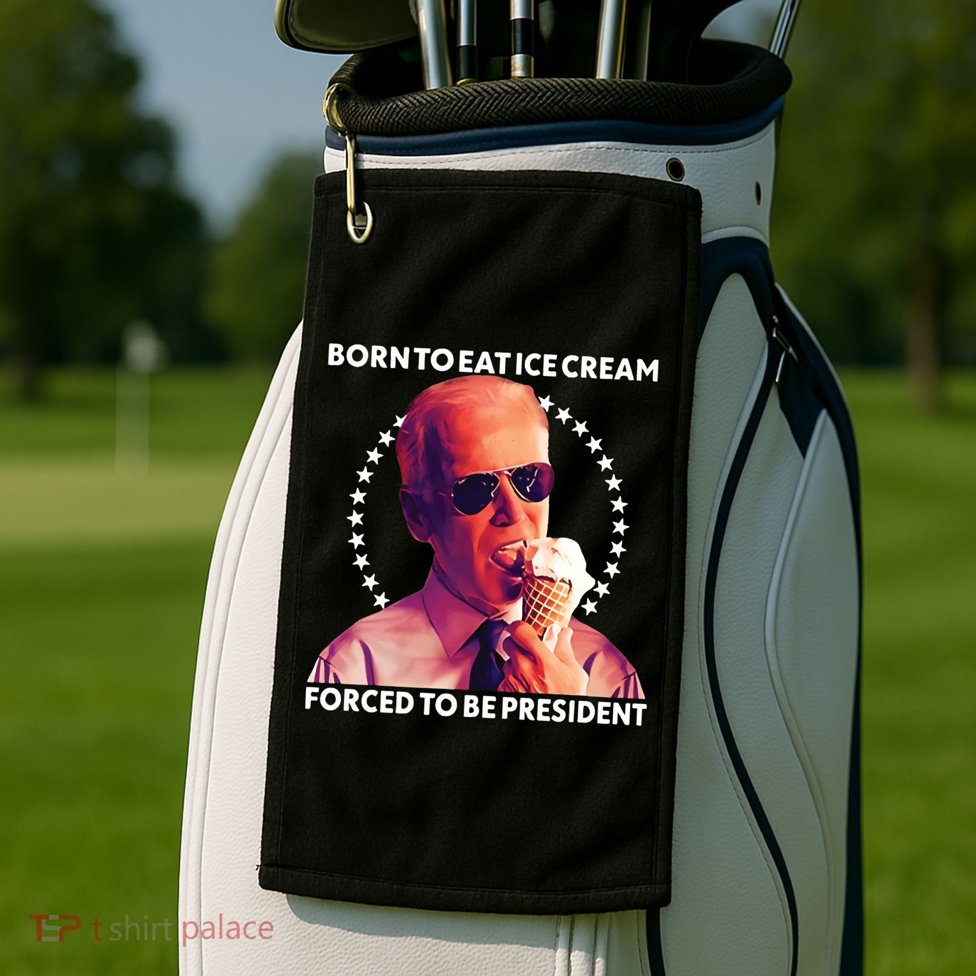 Born To Eat Ice Cream Forced To Be President Golf Towel