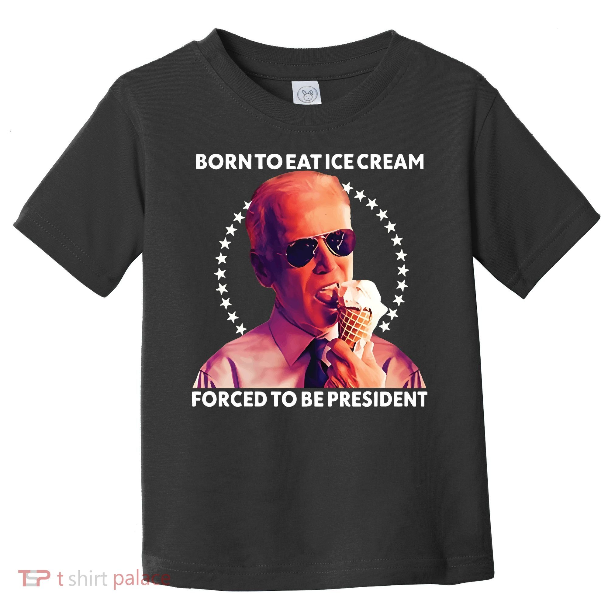 Born To Eat Ice Cream Forced To Be President Toddler T-Shirt