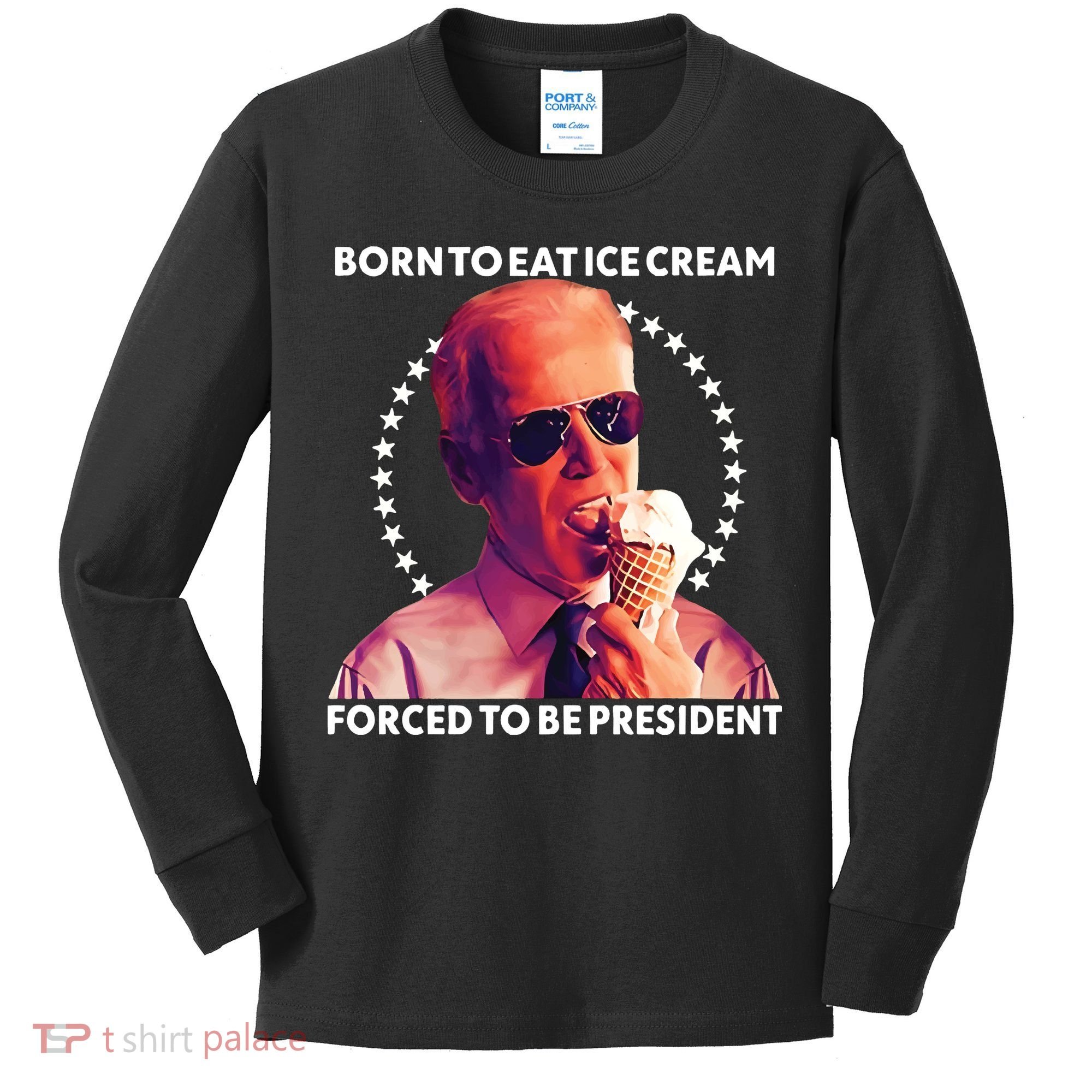 Born To Eat Ice Cream Forced To Be President Kids Long Sleeve Shirt