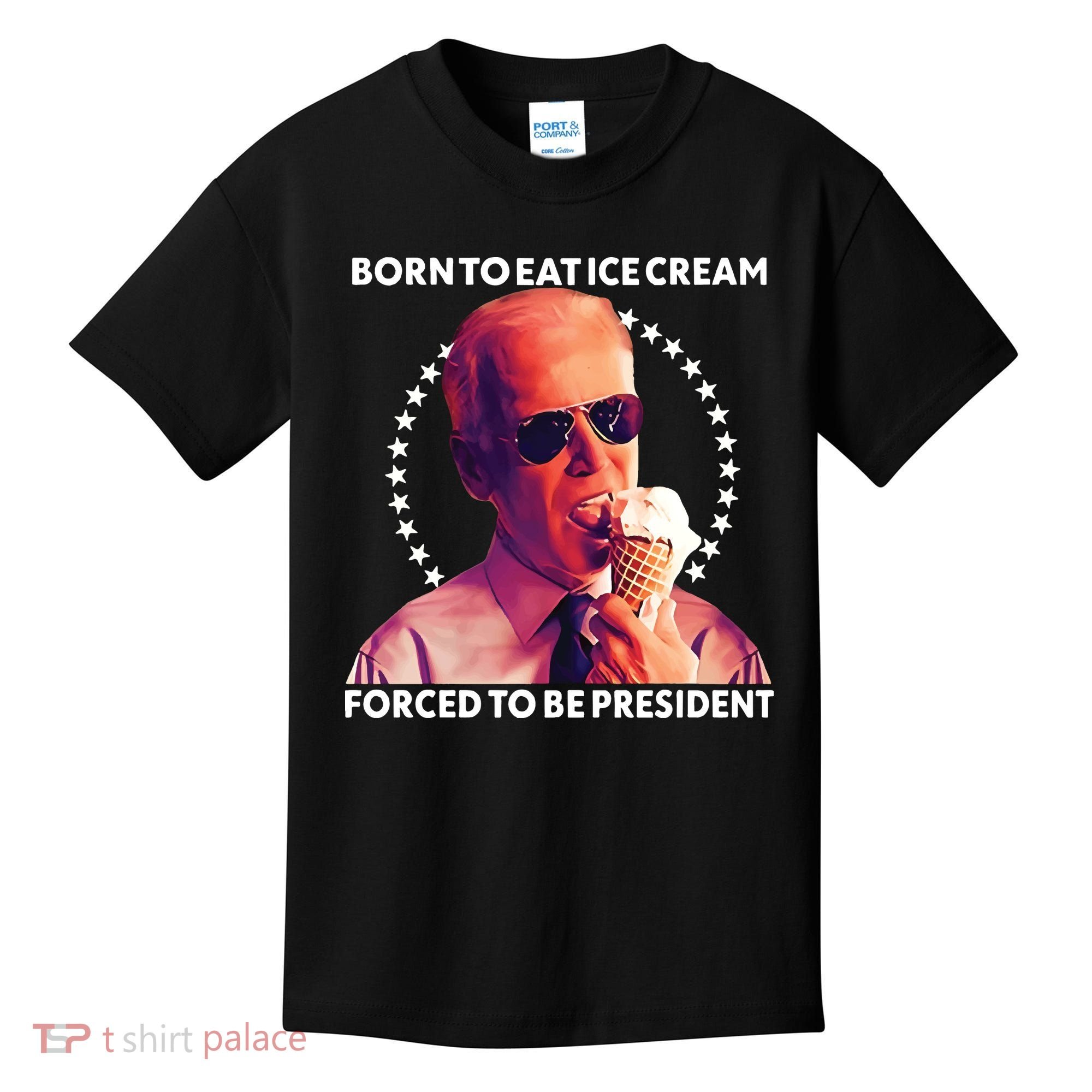 Born To Eat Ice Cream Forced To Be President Kids T-Shirt