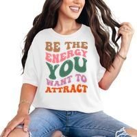 Be The Energy You Want To Attract Comfort Colors T-Shirt thumb 0