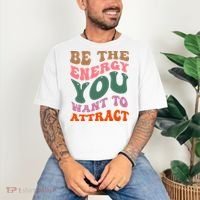 Be The Energy You Want To Attract Comfort Colors T-Shirt thumb 3