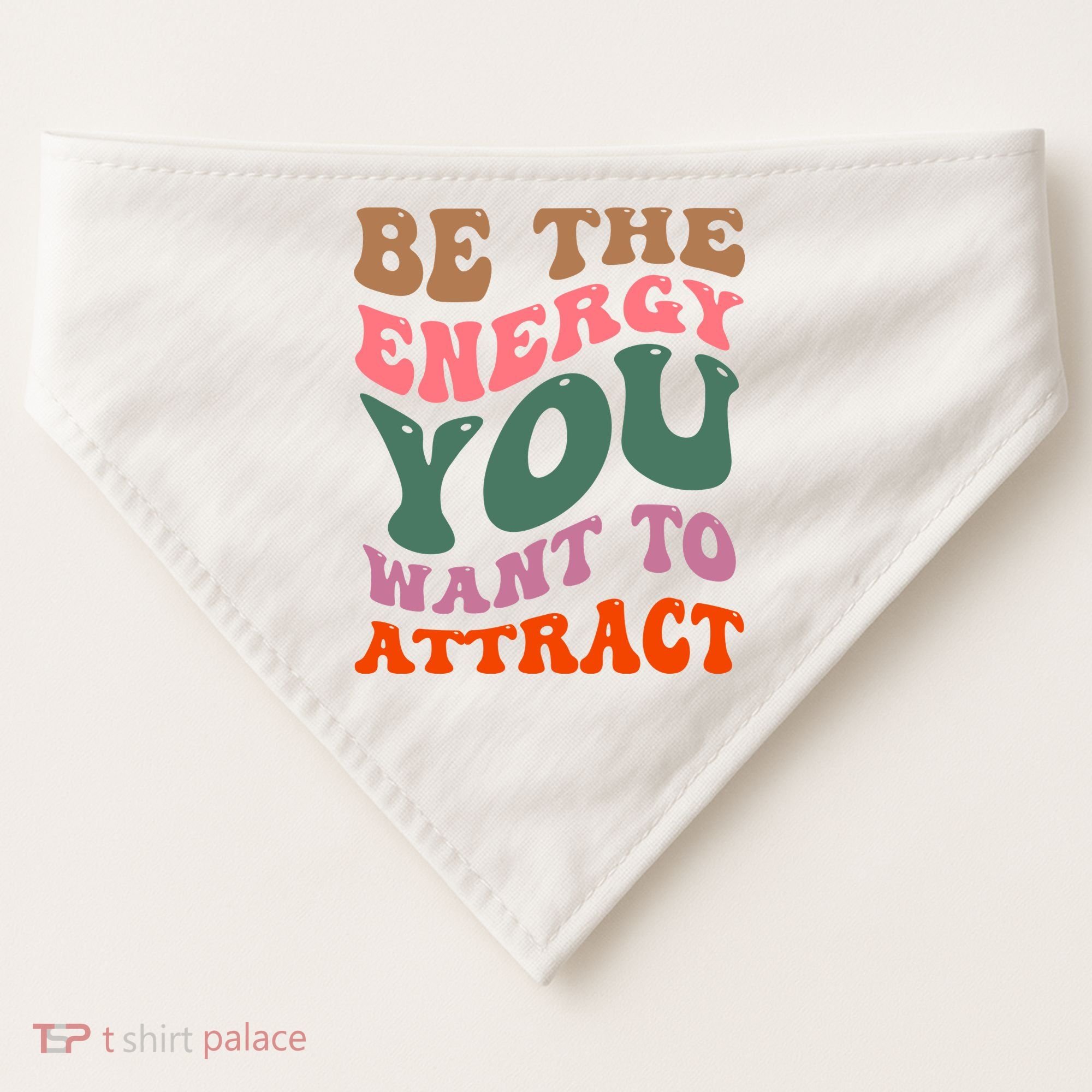 Be The Energy You Want To Attract USA-Made Doggie Bandana