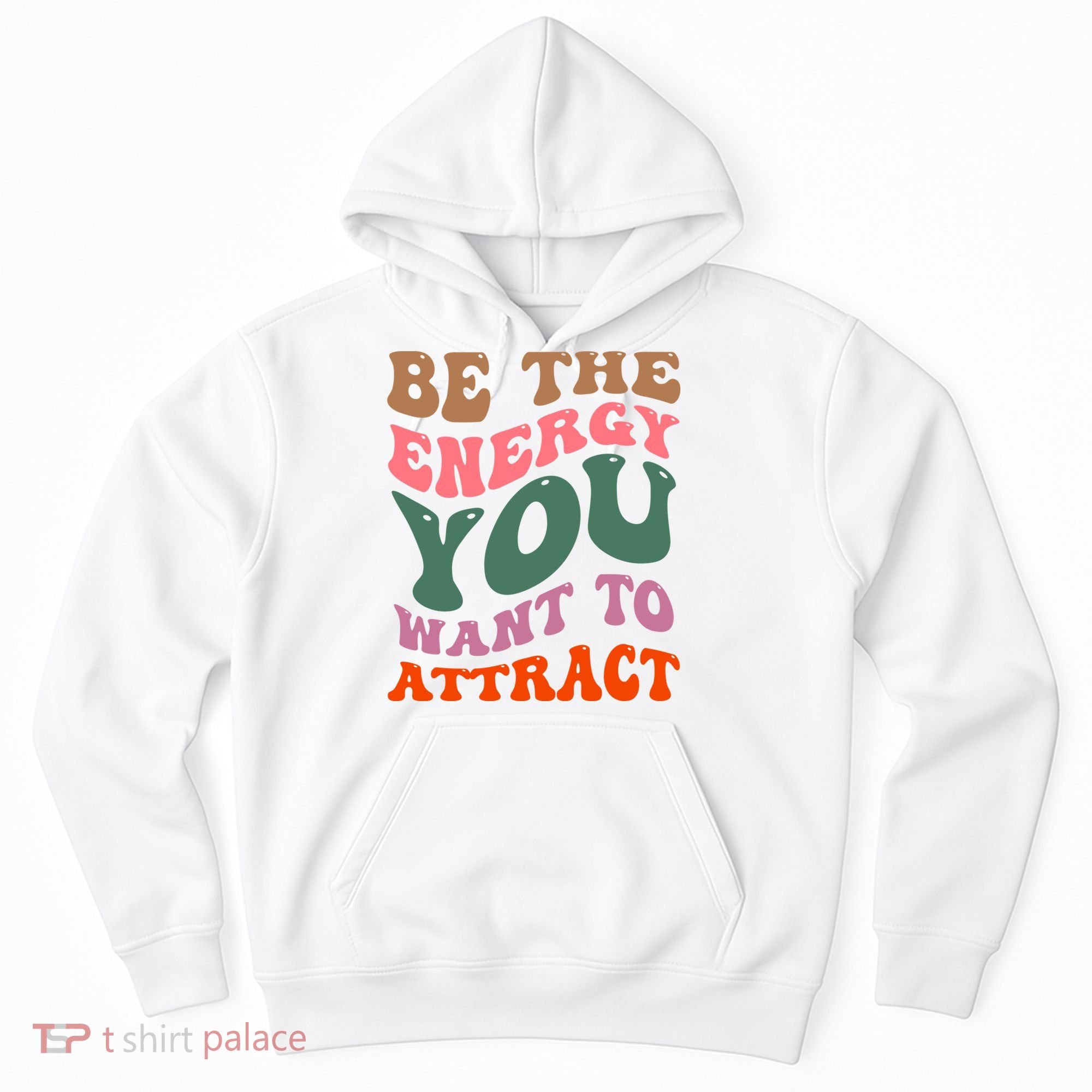 Be The Energy You Want To Attract Hoodie