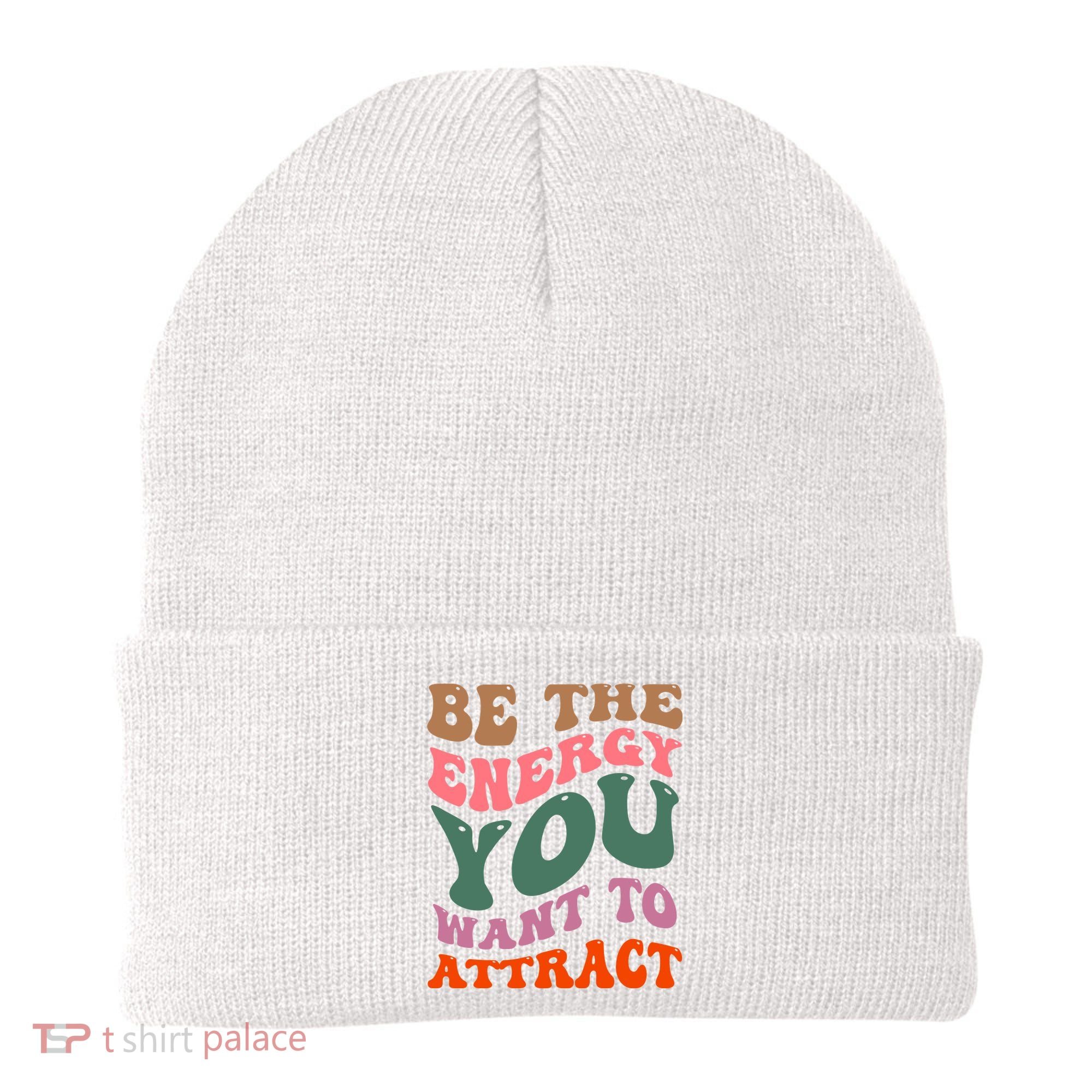 Be The Energy You Want To Attract Beanie