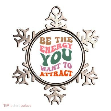 Be The Energy You Want To Attract Ornament