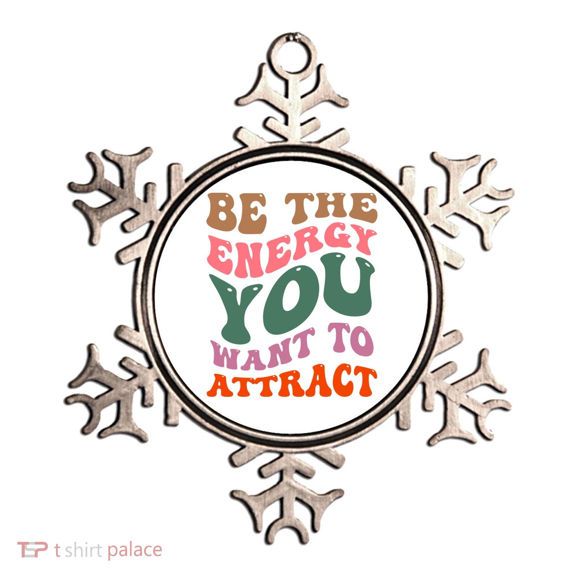 Be The Energy You Want To Attract Ornament