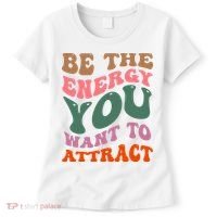 Be The Energy You Want To Attract Women's T-Shirt thumb 0